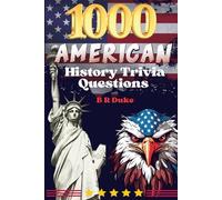 1000 American History Trivia Questions: Trivia Questions from Colonial Times to 2020s with Explanations | From Pilgrims to Presidents |The Ultimate ... Book for Adults, Students, and History Lovers
