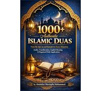 1000+ Authentic Islamic Duas: From the Qur’an and Sunnah for Every Situation - Arabic, Transliteration, English Meaning & Organized Daily Supplications