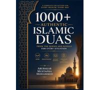 1000+ Authentic Islamic Duas: From the Qur’an and Sunnah for Every Situation - Arabic, Transliteration, English Meaning & Organized Daily Supplications (The New Muslim Success Series)