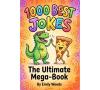 1000 Best Jokes Ever!: The Ultimate Mega-Book of Clean Jokes, Ridiculous Riddles, and Silly Puns for Kids Ages 8-12
