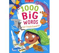 1000 Big Words for Little Experts: All the need-to-know words for inquisitive pre-schoolers aged 3 to 5.