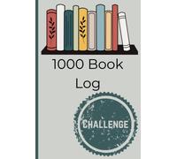 1000 Book Reading Challenge Log: Create a Personal Keepsake to Look Back on, 6x9 500 pages