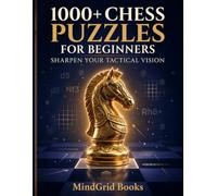 1000+ Chess Puzzles for Beginners: Sharpen Your Tactical Vision with Forks, Pins, Skewers, Checkmates and More