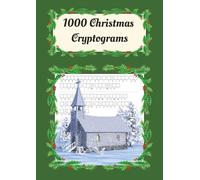 1000 Christmas Cryptograms: 1000 Challenging Cryptograms about Christmas, Winter, Festive Holidays and More | A4, 376 pages, 1000 Puzzles and Solutions