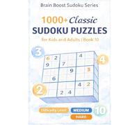 1000+ Classic Sudoku Puzzles for Kids and Adults | Book 10: Master Medium to Hard Sudoku with Advanced Challenges - Large Print 6×9 Sudoku Book with Full Solutions (Brain Boost Sudoku Series)