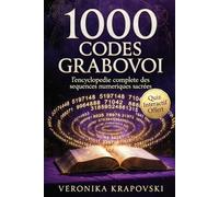 1000 CODES GRABOVOI: L'encyclopédie complète des séquences numériques pour transformer votre vie