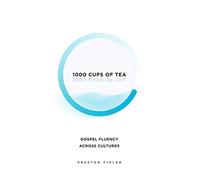 1000 Cups of Tea: Gospel Fluency Across Cultures
