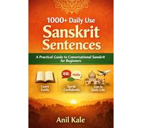 1000+ Daily Use Sanskrit Sentences: A Practical Guide to Modern Conversational Sanskrit for Beginners | Speak Sanskrit in Real-Life Situations