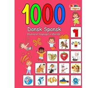 1000 Dansk Spansk Illustreret Tosproget Ordforråd (Farverig Udgave): Danish Spanish language learning