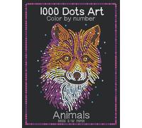 1000 Dots Art Color by number: Animals - Color by Number Coloring Book for Kids, Teens and Adults for Stress Relief and Relaxation (Basic B/W paper edition)