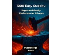 1000 Easy Sudoku: Beginner-Friendly Challenges for All Ages (PuzzleForge™ Easy Sudoku Forge Series - Relaxing Brain Training Puzzles)