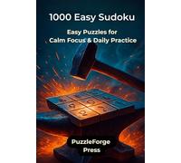 1000 Easy Sudoku: Easy Puzzles for Calm Focus and Daily Practice (PuzzleForge™ Easy Sudoku Forge Series - Relaxing Brain Training Puzzles)