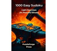 1000 Easy Sudoku: Light Exercises for Peaceful Breaks (PuzzleForge™ Easy Sudoku Forge Series - Relaxing Brain Training Puzzles)