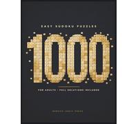 1000 Easy Sudoku Puzzles: A Big Book of Easy Sudoku for Adults with Full Solutions - 9x9 Grids, Large Format, Beginner Friendly Logic Puzzles