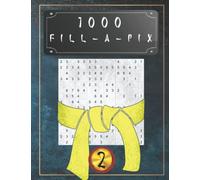 1000 Fill-a-Pix Vol. 2: Japanese puzzles: brain teaser and brain training - level: easy