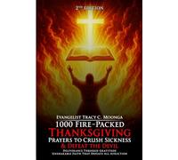 1000 Fire-Packed Thanksgiving Prayers to Crush Sickness and Defeat the Devil - Book Two: Deliverance Through Gratitude | Unshakable Faith That Defeats ... to Crush Sickness and Defeat the Devil)