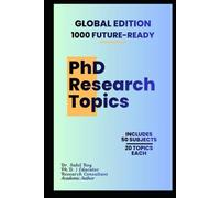 1000 Future-Ready PhD Research Topics: A Step-by-Step Topic Selection Guide with Approved Research Ideas for the Next Decade