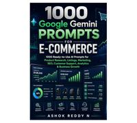 1000 Google Gemini Prompts for E-Commerce: 1000 Ready-to-Use AI Prompts for Product Research, Listings, Marketing, SEO, Customer Support, Analytics & Business Growth