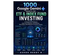 1000 Google Gemini Prompts for ETF & Index Fund Investing: AI Prompts for ETF Research, Index Fund Comparison, Diversification, Risk Analysis, Asset Allocation & Long-Term Investing