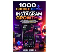 1000 GOOGLE GEMINI PROMPTS FOR INSTAGRAM GROWTH: 1000 Ready-to-Use AI Prompts for Reels, Content Creation, Engagement, Personal Branding, Lead Generation, and Audience Growth