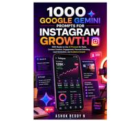 1000 GOOGLE GEMINI PROMPTS FOR INSTAGRAM GROWTH: 1000 Ready-to-Use AI Prompts for Reels, Content Creation, Engagement, Personal Branding, Lead Generation, and Audience Growth