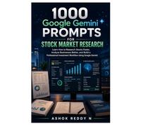 1000 Google Gemini Prompts for Stock Market Research: Learn How to Research Stocks Faster, Analyze Businesses Better, and Build a Professional Investment Workflow Using Google Gemini