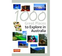 1000 Great Places to Explore in Australia (Explore Australia)