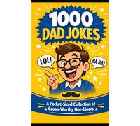 1000 Groan Worthy Dad Jokes
