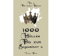 1000 Höllen bis zur Gegenwart VI: Die neuen Kaiser