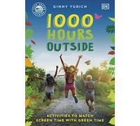 1000 Hours Outside : Activities to Match Screen Time with Green Time