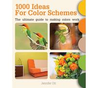 1000 Ideas for Color Schemes : The Ultimate Guide to Making Colors Work