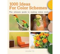 1000 Ideas for Color Schemes: The Ultimate Guide to Making Colors Work