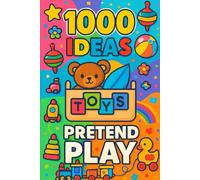 1000 Ideas: Pretend Play: Big adventures for little dreamers (1000 Ideas Books)