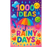 1000 Ideas: Rainy Days: Turn rainy days into your favorite days. (1000 Ideas Books)