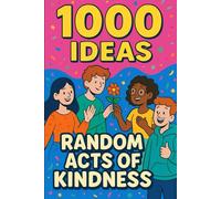 1000 Ideas: Random Acts of Kindness: Kindness counts - every little bit makes a difference (1000 Ideas Books)