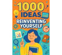 1000 Ideas: Reinventing Yourself: Small steps. Big change. A brand new you. (1000 Ideas Books)