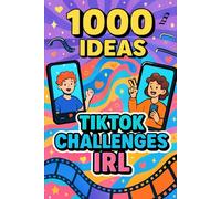 1000 Ideas: TikTok Challenges IRL: Real-world versions of viral trends. Fun, weird, and totally safe. (1000 Ideas Books)