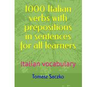 1000 Italian verbs with prepositions in sentences for all learners: Italian vocabulary