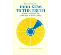 1000 Keys to the Truth: Spiritual Guidelines for Latter Days and Second Coming
