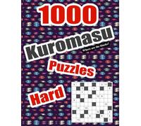 1000 Kuromasu Puzzles Book - Hard: Use White Cells Numbers To Identify Where Are The Black Cells Puzzle Game | Hours Of Fun Gift Relaxation For Teen Adults Seniors | 8.5"x11"