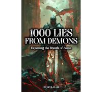 1000 Lies from Demons: Exposing the Breath of Satan
