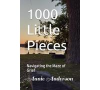 1000 Little Pieces: Navigating the Maze of Grief