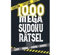 1000 Mega Sudoku von Leicht bis Experte für Erwachsene, Teenager und Senioren inkl. Lösungen: Schwierigkeitsstufen: Leicht - Normal - Schwer - Experte