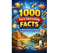 1000 Mind-Blowing Facts You Didn’t Know: The Ultimate Trivia Book for Curious Minds