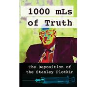 1000 mLs of Truth: The Deposition of Stanley Plotkin