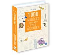 1000 modèles en pas à pas pour tout dessiner