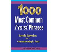 1000 Most Common Farsi Phrases: Essential Expressions for Communicating in Farsi