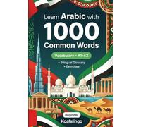 1000 Most Common Words in Arabic for Beginner: Build Your Vocabulary with Exercises, Examples & Glossary - Level A1-A2