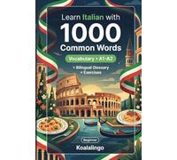 1000 Most Common Words in Italian for Beginner: Build Your Vocabulary with Exercises, Examples & Glossary - Level A1-A2