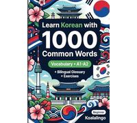 1000 Most Common Words in Korean for Beginner: Build Your Vocabulary with Exercises, Examples & Glossary - Level A1-A2